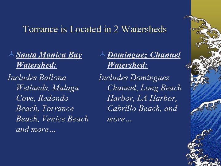 Torrance is Located in 2 Watersheds © Santa Monica Bay © Dominguez Channel Watershed: