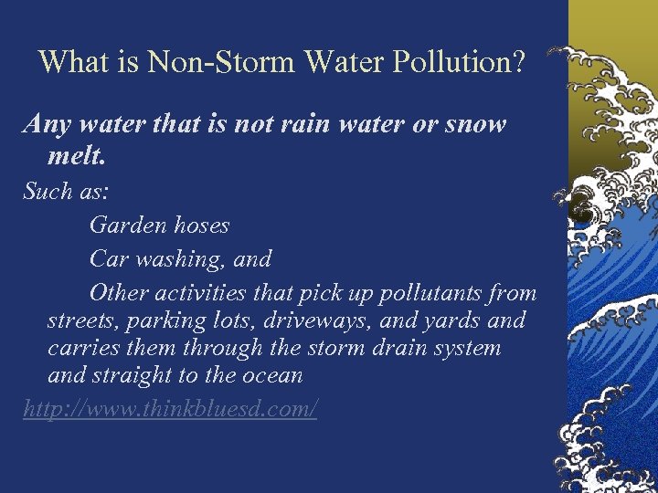 What is Non-Storm Water Pollution? Any water that is not rain water or snow