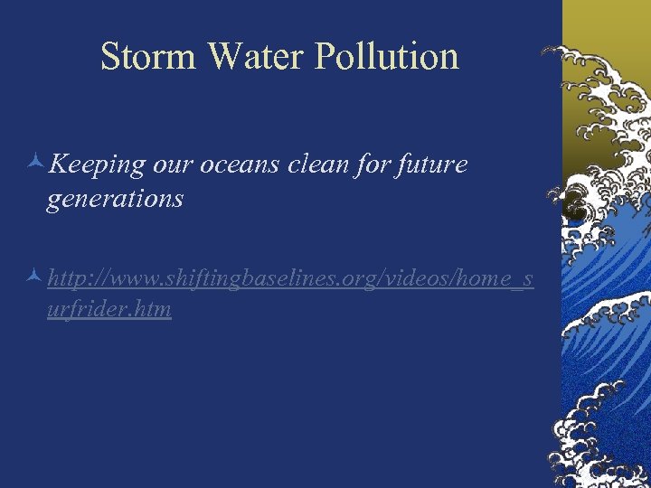 Storm Water Pollution ©Keeping our oceans clean for future generations © http: //www. shiftingbaselines.