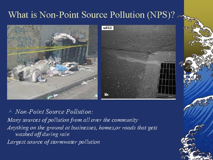 What is Non-Point Source Pollution (NPS)? © Non-Point Source Pollution: Many sources of pollution