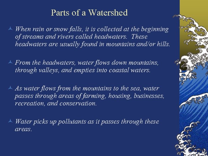Parts of a Watershed © When rain or snow falls, it is collected at