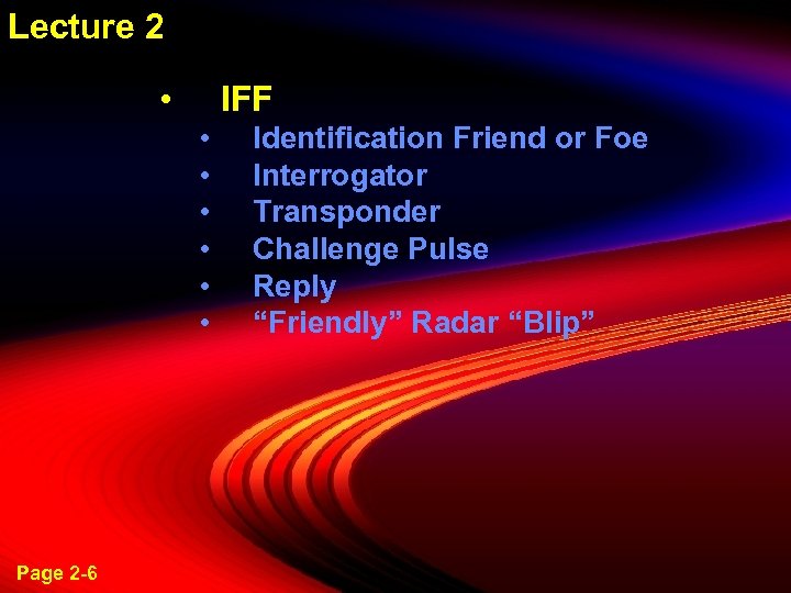 Lecture 2 • IFF • • • Page 2 -6 Identification Friend or Foe