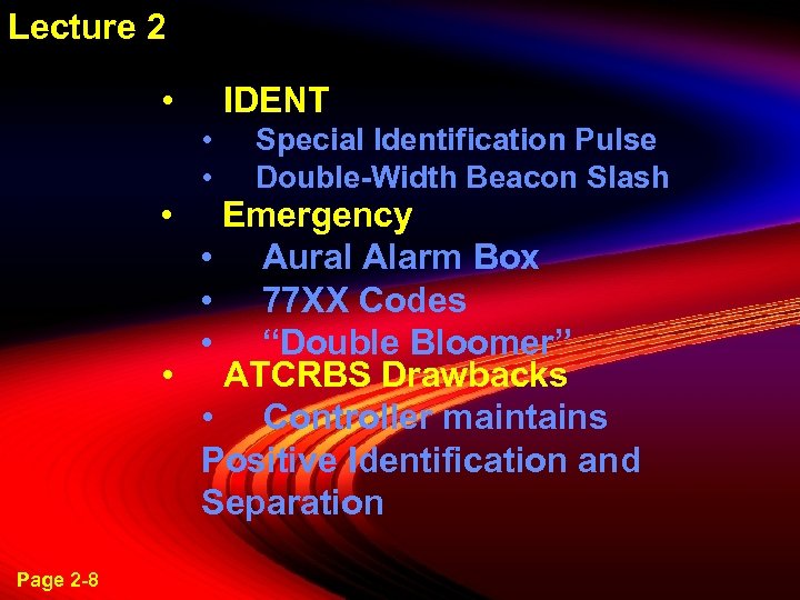 Lecture 2 • • IDENT • • Special Identification Pulse Double-Width Beacon Slash Emergency