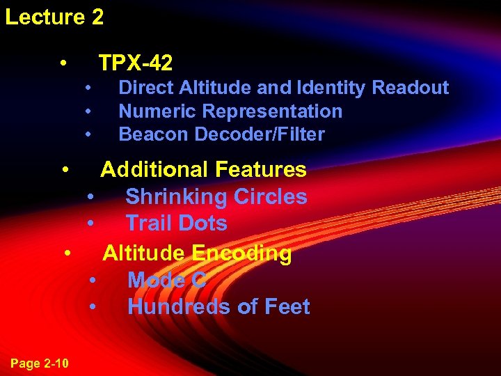 Lecture 2 • TPX-42 • • Direct Altitude and Identity Readout Numeric Representation Beacon