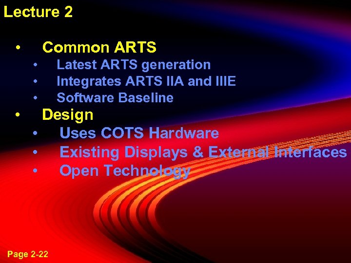 Lecture 2 • Common ARTS • • Latest ARTS generation Integrates ARTS IIA and