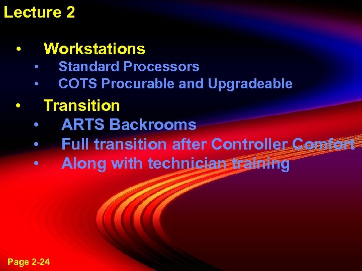 Lecture 2 • Workstations • • • Standard Processors COTS Procurable and Upgradeable Transition