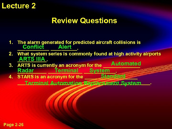 Lecture 2 Review Questions 1. The alarm generated for predicted aircraft collisions is Conflict