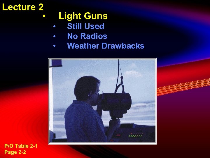 Lecture 2 • Light Guns • • • P/O Table 2 -1 Page 2