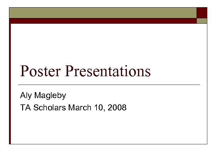 Poster Presentations Aly Magleby TA Scholars March 10, 2008 