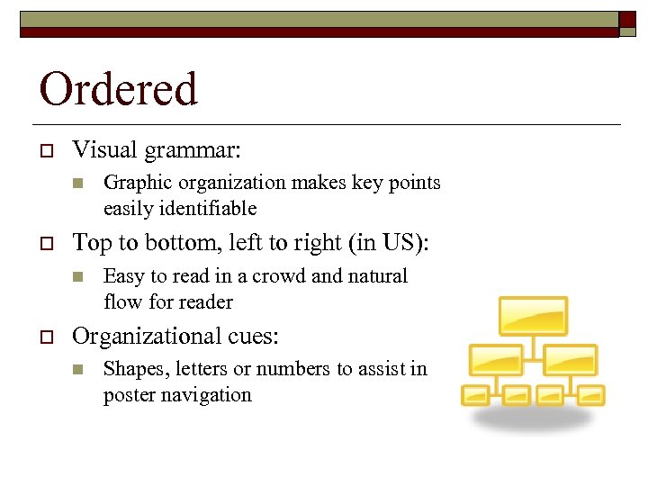 Ordered o Visual grammar: n o Top to bottom, left to right (in US):