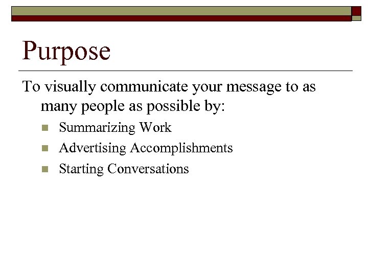 Purpose To visually communicate your message to as many people as possible by: n