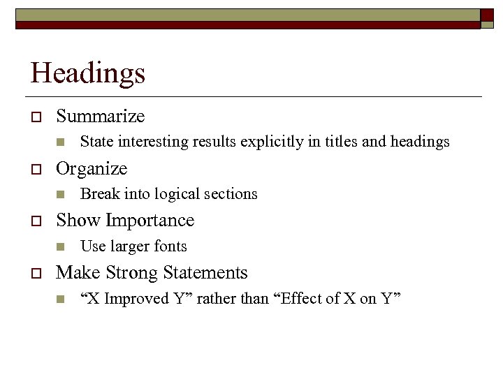 Headings o Summarize n o Organize n o Break into logical sections Show Importance