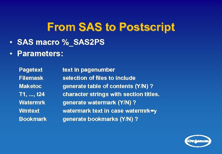 From SAS to Postscript • SAS macro %_SAS 2 PS • Parameters: Pagetext Filemask