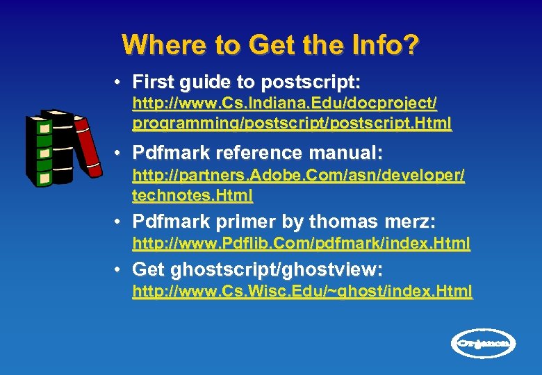 Where to Get the Info? • First guide to postscript: http: //www. Cs. Indiana.
