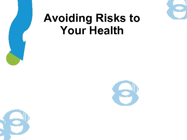 Avoiding Risks to Your Health 