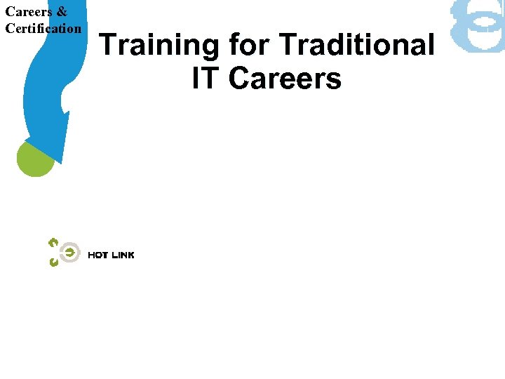 Careers & Certification Training for Traditional IT Careers 