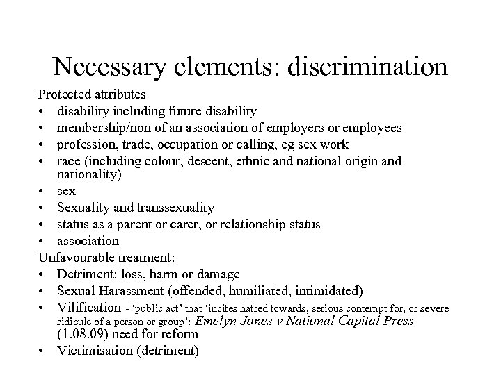 Necessary elements: discrimination Protected attributes • disability including future disability • membership/non of an