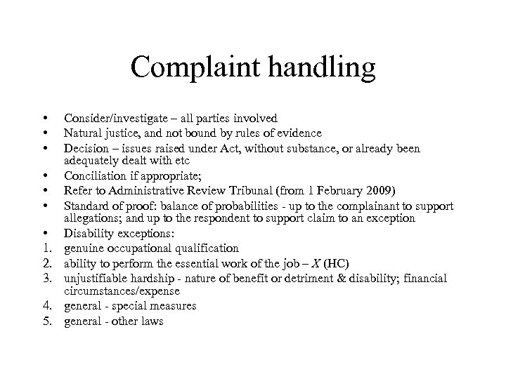 Complaint handling • • 1. 2. 3. 4. 5. Consider/investigate – all parties involved