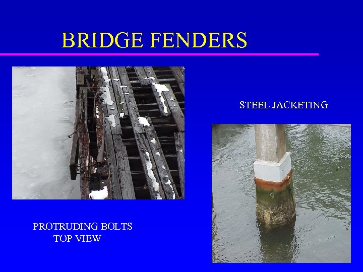 BRIDGE FENDERS STEEL JACKETING PROTRUDING BOLTS TOP VIEW 