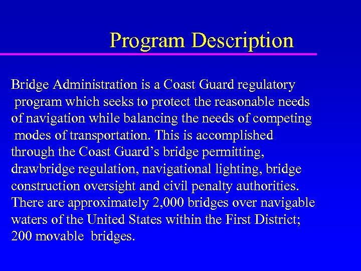 Program Description Bridge Administration is a Coast Guard regulatory program which seeks to protect