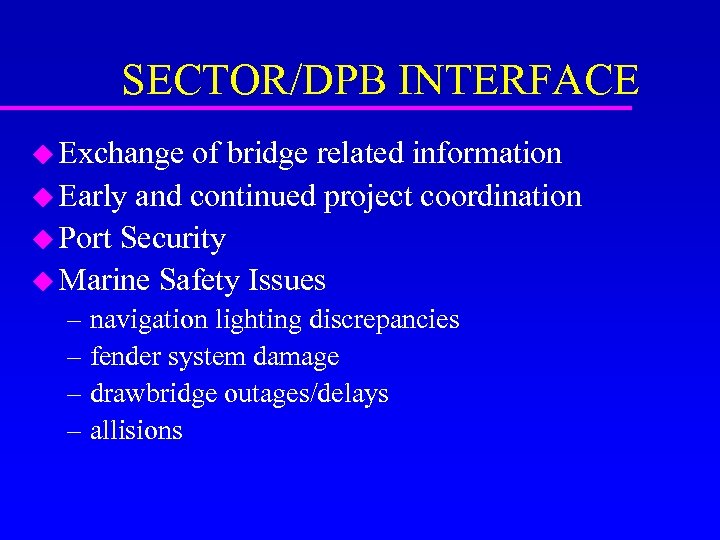 SECTOR/DPB INTERFACE u Exchange of bridge related information u Early and continued project coordination