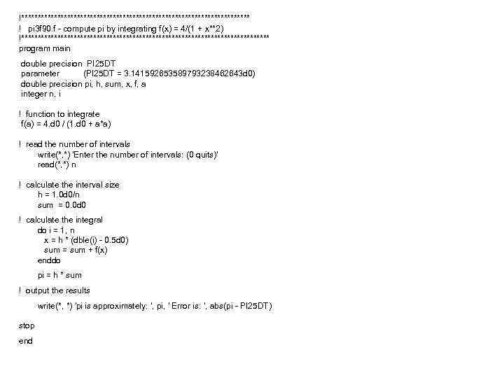 !*********************************** ! pi 3 f 90. f - compute pi by integrating f(x) =