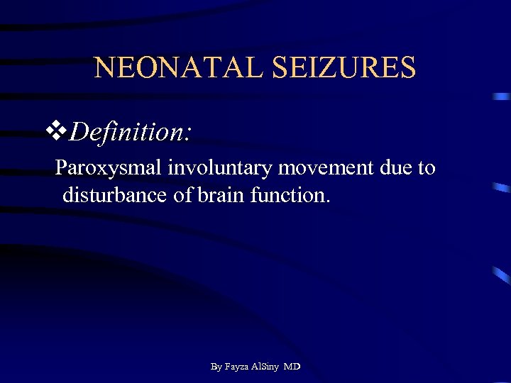 NEONATAL SEIZURES v. Definition: Paroxysmal involuntary movement due to disturbance of brain function. By