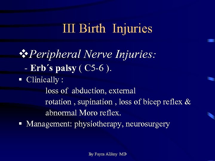 III Birth Injuries v. Peripheral Nerve Injuries: - Erb΄s palsy ( C 5 -6