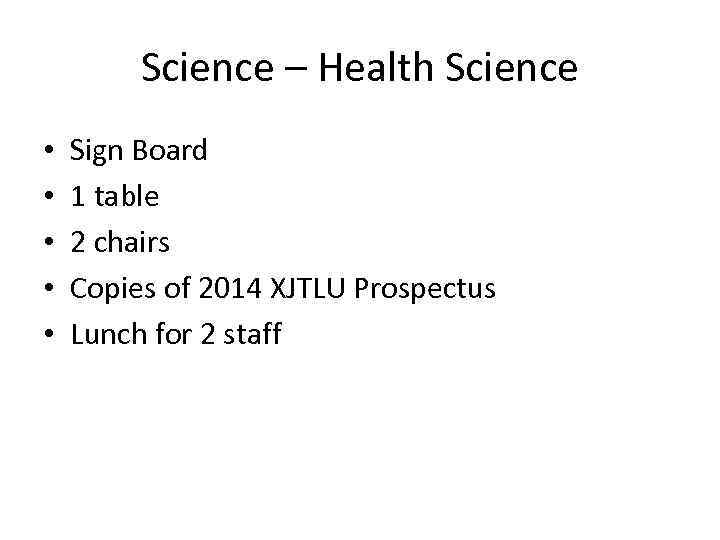 Science – Health Science • • • Sign Board 1 table 2 chairs Copies