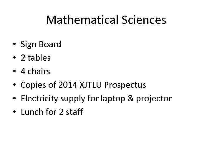 Mathematical Sciences • • • Sign Board 2 tables 4 chairs Copies of 2014