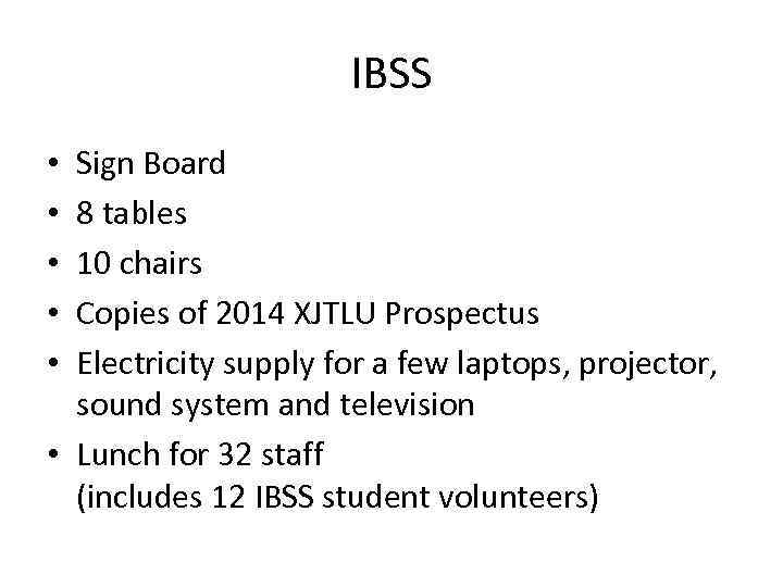 IBSS Sign Board 8 tables 10 chairs Copies of 2014 XJTLU Prospectus Electricity supply