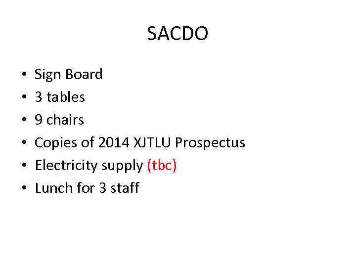 SACDO • • • Sign Board 3 tables 9 chairs Copies of 2014 XJTLU