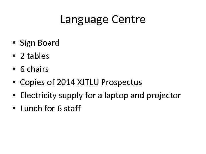 Language Centre • • • Sign Board 2 tables 6 chairs Copies of 2014