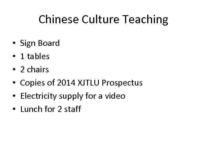 Chinese Culture Teaching • • • Sign Board 1 tables 2 chairs Copies of