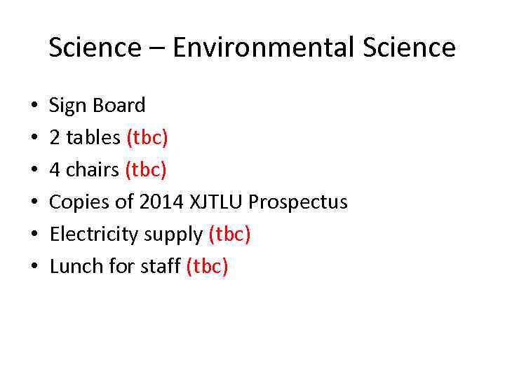 Science – Environmental Science • • • Sign Board 2 tables (tbc) 4 chairs