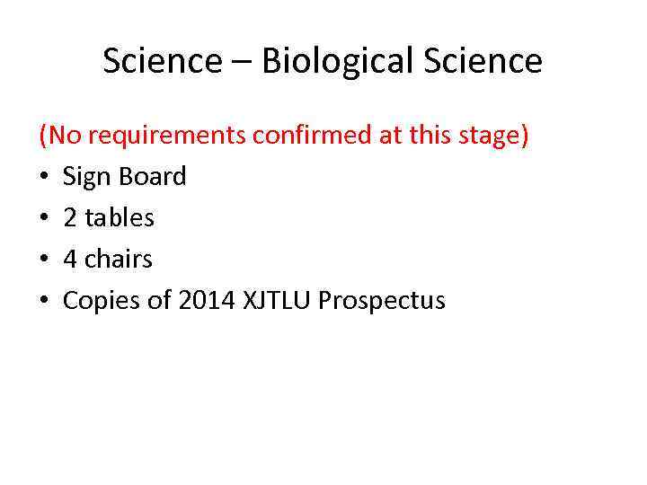 Science – Biological Science (No requirements confirmed at this stage) • Sign Board •