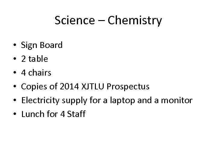 Science – Chemistry • • • Sign Board 2 table 4 chairs Copies of