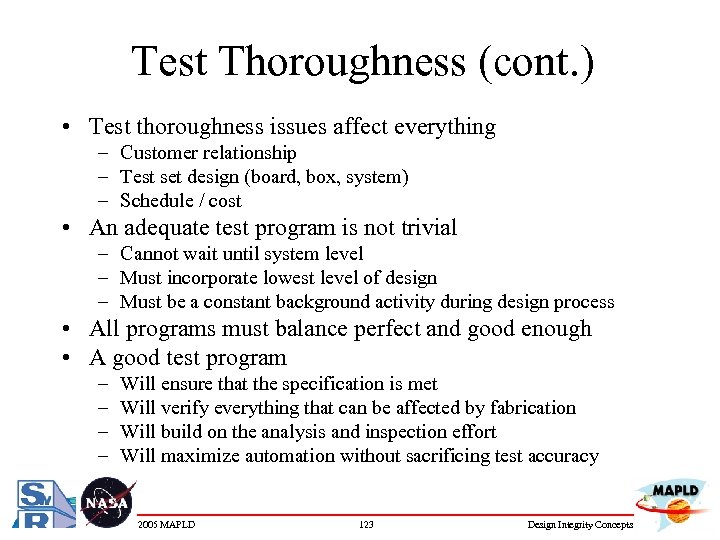 Test Thoroughness (cont. ) • Test thoroughness issues affect everything – Customer relationship –