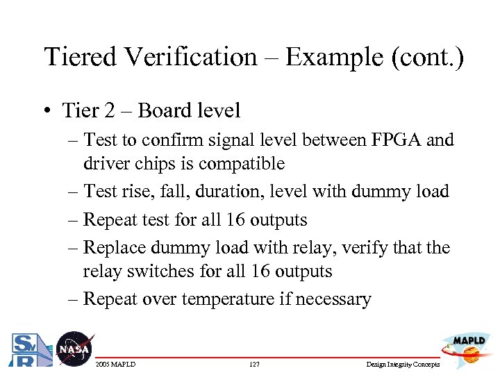 Tiered Verification – Example (cont. ) • Tier 2 – Board level – Test