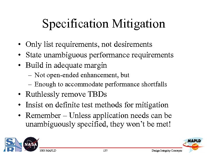 Specification Mitigation • Only list requirements, not desirements • State unambiguous performance requirements •