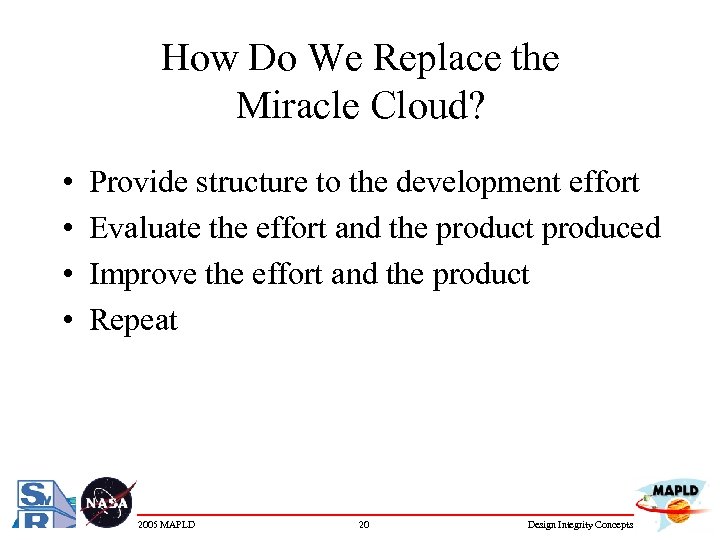 How Do We Replace the Miracle Cloud? • • Provide structure to the development