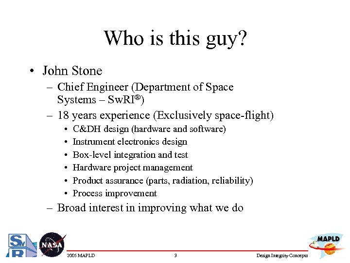 Who is this guy? • John Stone – Chief Engineer (Department of Space Systems