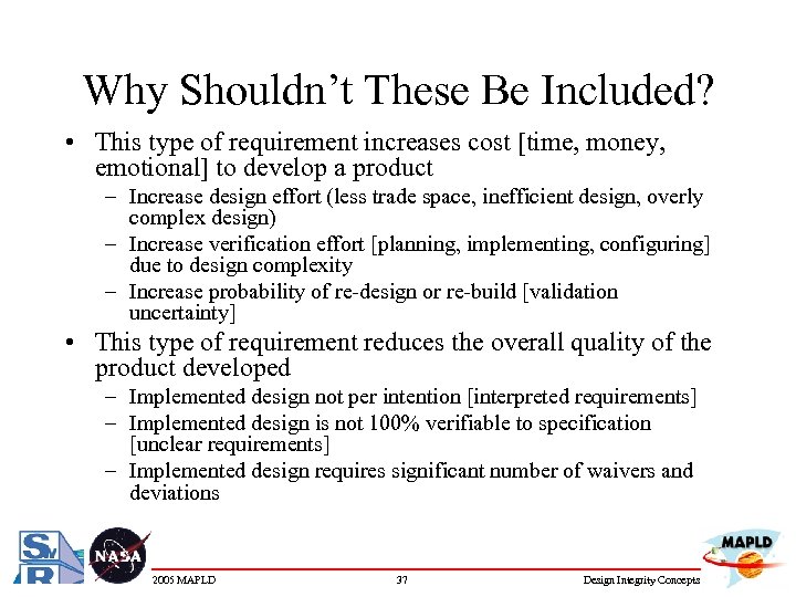Why Shouldn’t These Be Included? • This type of requirement increases cost [time, money,