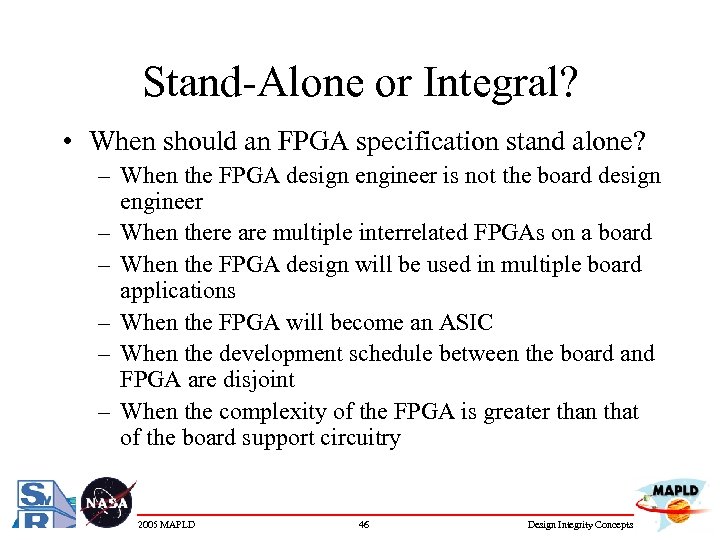 Stand-Alone or Integral? • When should an FPGA specification stand alone? – When the