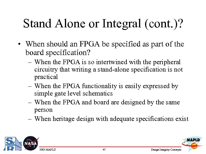 Stand Alone or Integral (cont. )? • When should an FPGA be specified as
