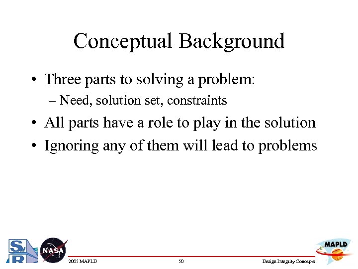 Conceptual Background • Three parts to solving a problem: – Need, solution set, constraints