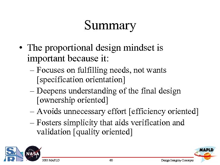 Summary • The proportional design mindset is important because it: – Focuses on fulfilling