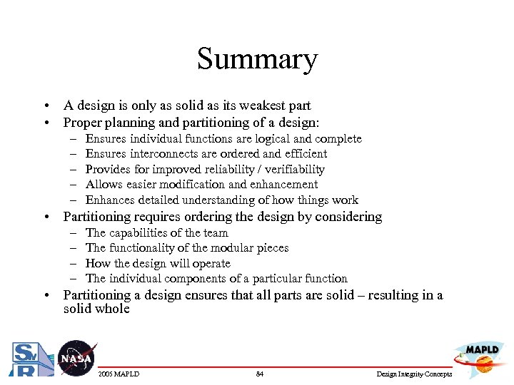 Summary • A design is only as solid as its weakest part • Proper