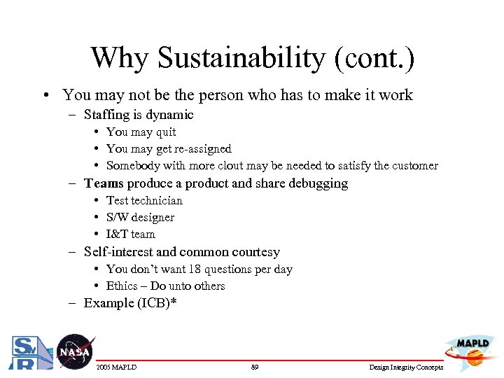 Why Sustainability (cont. ) • You may not be the person who has to
