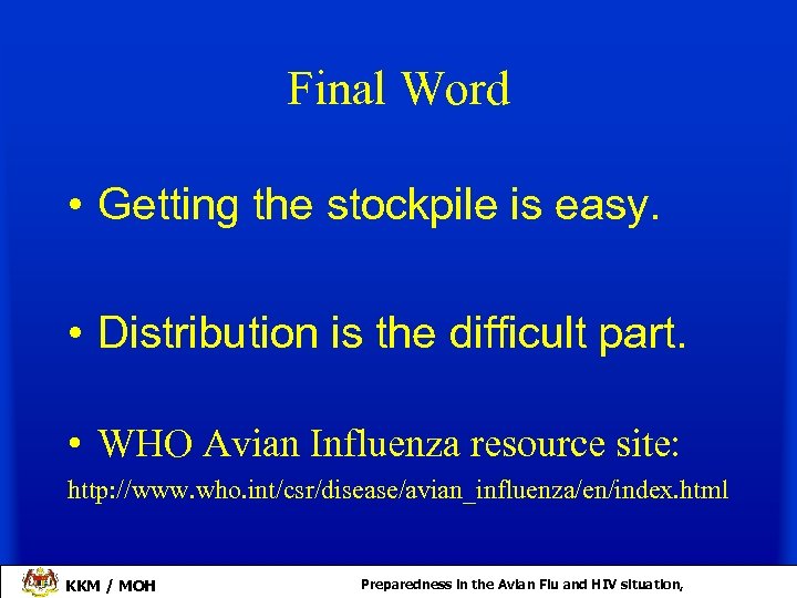 Final Word • Getting the stockpile is easy. • Distribution is the difficult part.